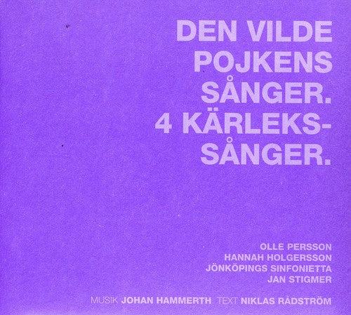 Hammerth / Holgersson / Persson: Den Vilde Pojkens Sanger / 4 Kafrlekssanger