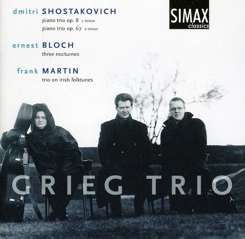 Shostakovich / Bloch / Martin / Grieg Trio: Piano Trios 8 & 67 / 3 Nocturnes / Irish Folktunes