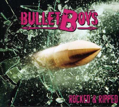 Bullet Boys: Rocked & Ripped