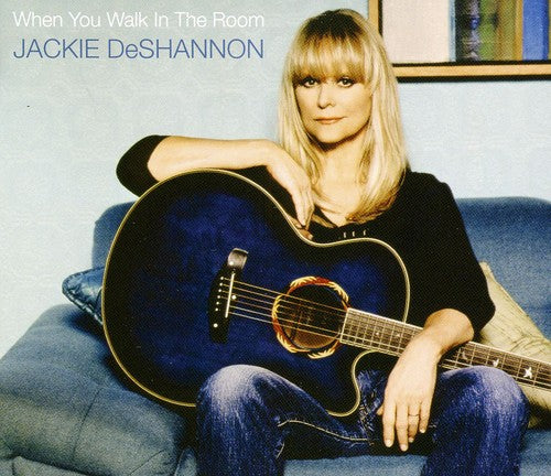 Deshannon, Jackie: When You Walk in the Room