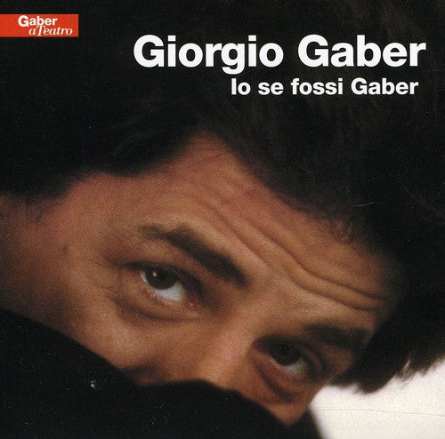 Gaber, Giorgio: Io Se Fossi Gaber