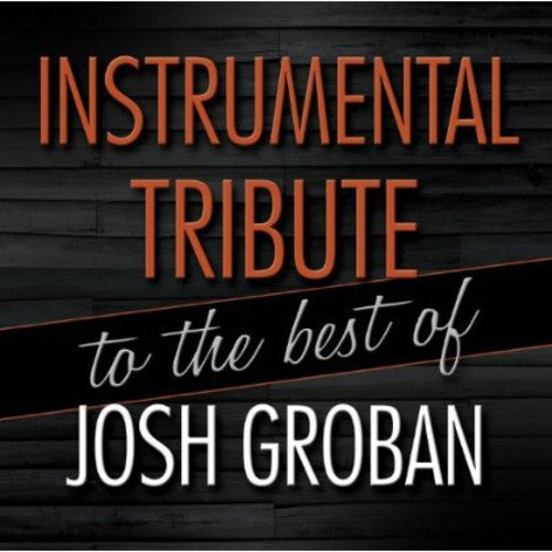 Josh Groban: Instrumental Tribute to the best of Josh Groban