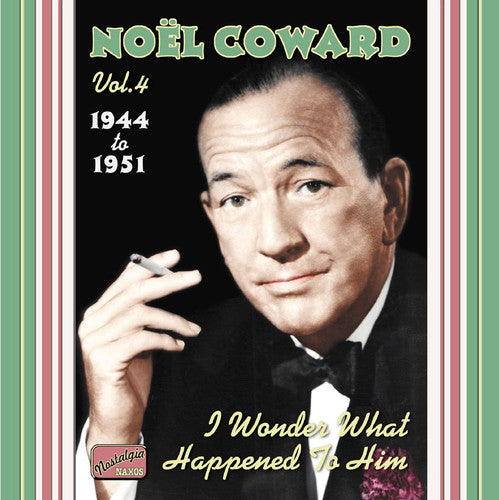 Coward, Noel: I Wonder What Happened to Him (1944-51)