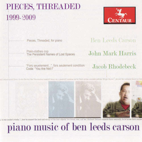 Carson / Rhodebeck / Harris: Pieces Threaded: Piano Music of Ben Leeds Carson