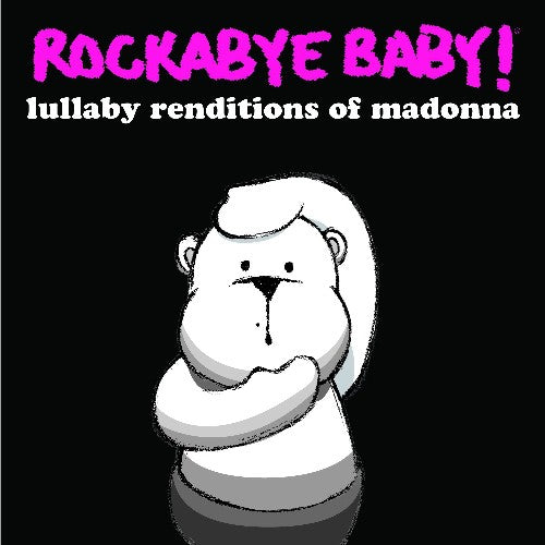 Rockabye Baby!: Lullaby Renditions of Madonna