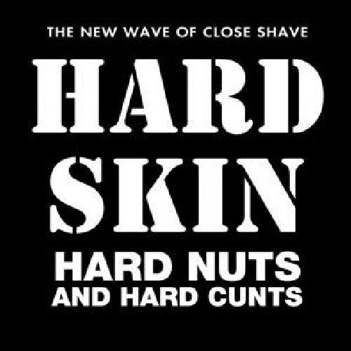 Hard Skin: Hard Nuts and Hard Cunts