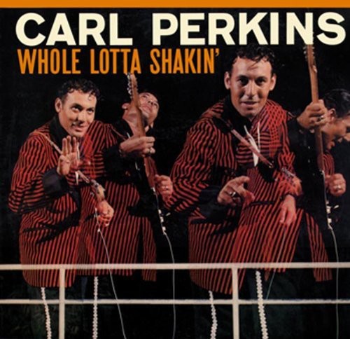 Perkins, Carl: Whole Lotta Shakin'