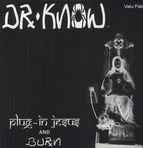 Dr Know: Plug In Jesus/Burn