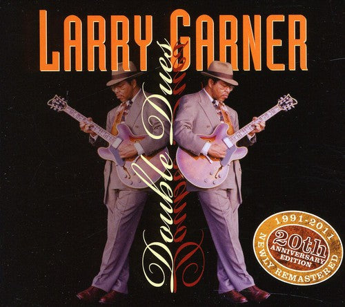 Garner, Larry: Double Dues-20Th Anniversary Reissue