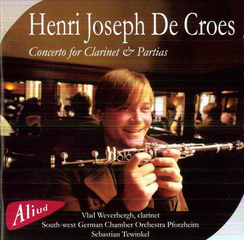 De Croes / Joseph / Vlad Weverbergh: Concerto for Clarinet & Partias