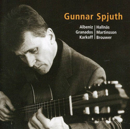 Albeniz / Hallnas / Gunnar Spjuth: Gunnar Spjuth Guitar