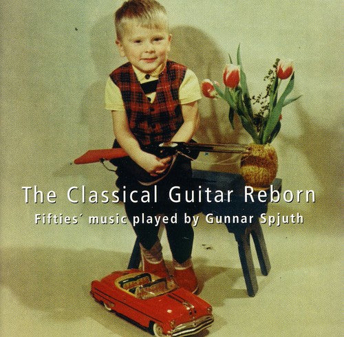 Spjuth / Gunnar Spjuth: Classical Guitar Reborn