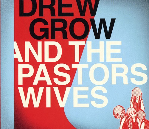 Grow, Drew & Pastors Wives: Drew Grow and The Pastors Wives