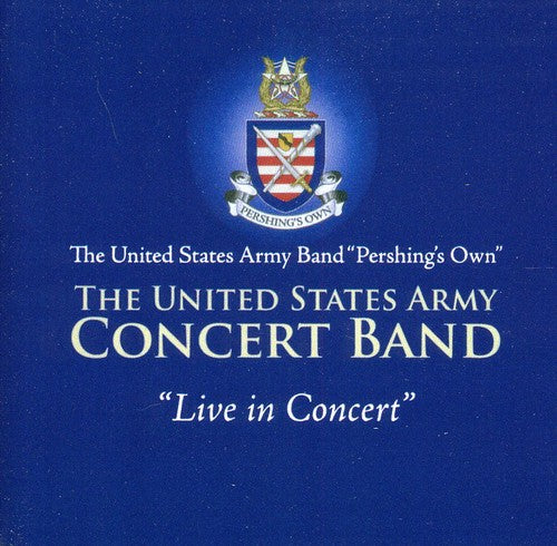 Us Army Concert Band: US Army Band: Live in Concert