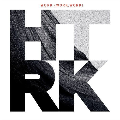 HTRK: Work (Work, Work)