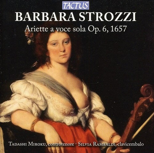 Strozzi / Miroku / Rambaldi: Ariette a Voce Sola Op 6 1657