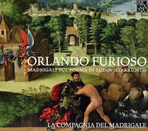 Compagnia Del Madrigale: Orlando Furioso: Madrigals on Ludovico Ariosto's