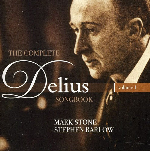 Delius / Stone / Barlow: Complete Delius Songbook 1