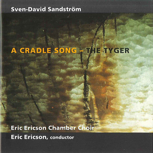 Sandstrom, Sven-David / Kammarkor: Cradle Song: Tyger