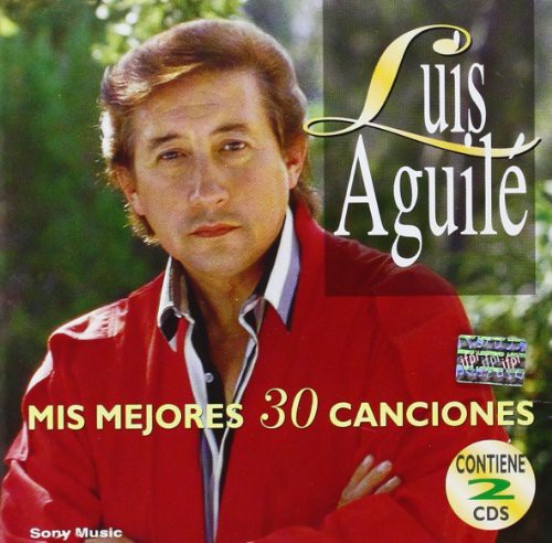 Aguile, Luis: Mis 30 Mejores Canciones