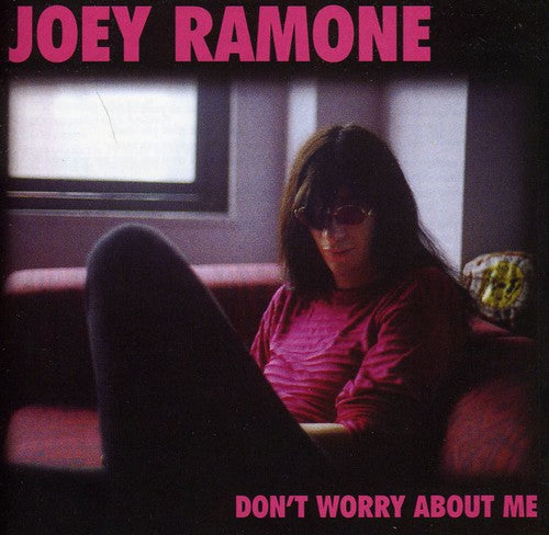 Ramone, Joey: Don't Worry About Me