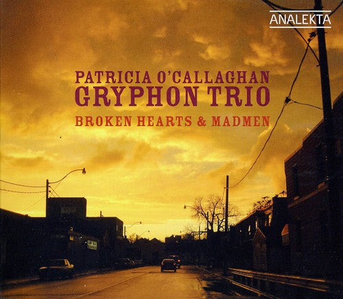 Gryphon Trio / O'Callaghan: Broken Hearts & Madmen