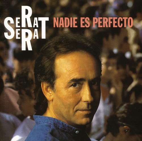 Serrat, Joan Manuel: Nadie Es Perfecto