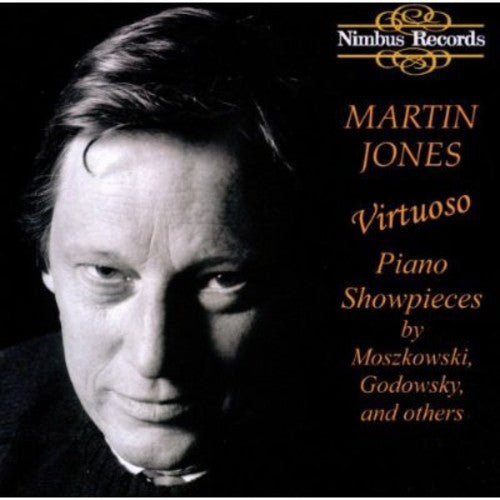 Jones, Martin / Moszkowski / Godowsky: Virtuoso Piano Showpieces