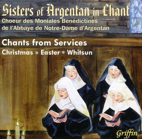 Sisters of Argentan: Chants from Services: Christmas / Easter / Whitsun