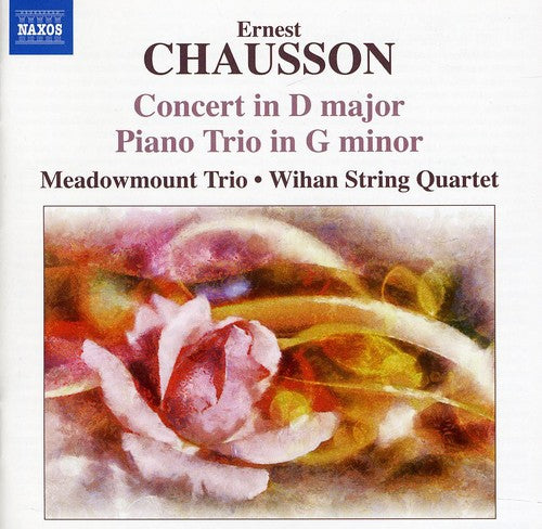 Chausson / Meadowmount Trio / Wihan String Quartet: Concert in D Major / Piano Trio in G minor