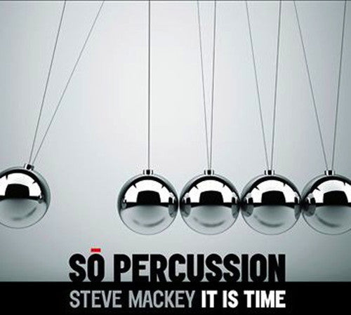 Mackey / So Percussion: It Is Time