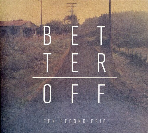 Ten Second Epic: Better Off