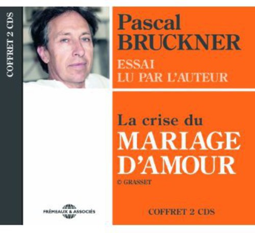 Bruckner, Pascal: La Crise Du Mariage D'Amour