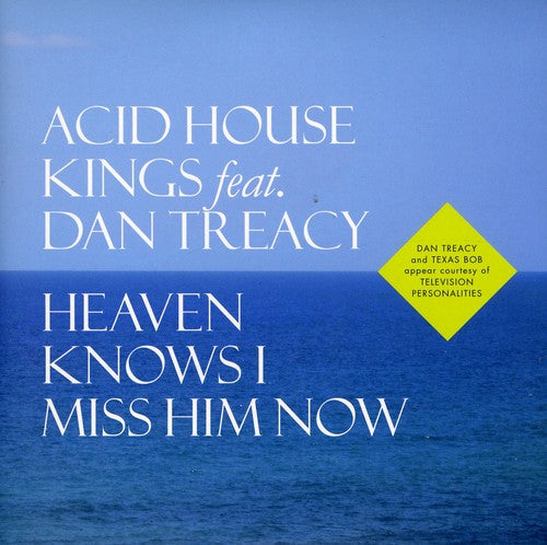 Acid House Kings / Treacy, Dan: Heaven Knows I Miss Him Now