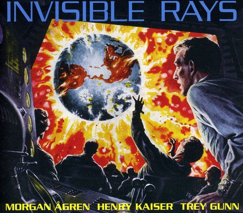 Gunn, Trey / Kaiser, Henry / Agren, Morgan: Invisible Rays