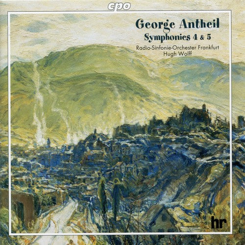 Antheil / Radio Sinfonie Orchester Frankfurt: Symphony 4 & 5