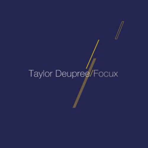 Deupree, Taylor: Focux