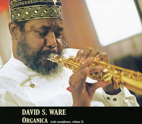 Ware, David S: Organica (Solo Saxophones 2)