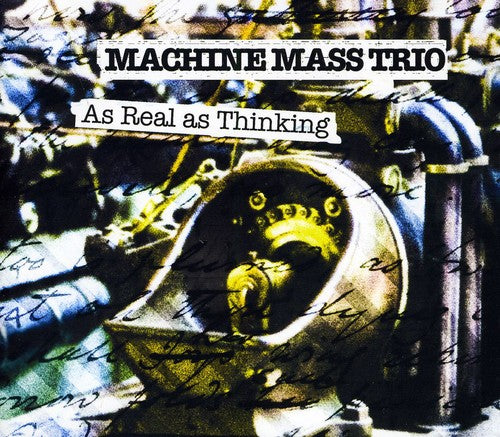 Machine Mass Trio: As Real As Thinking