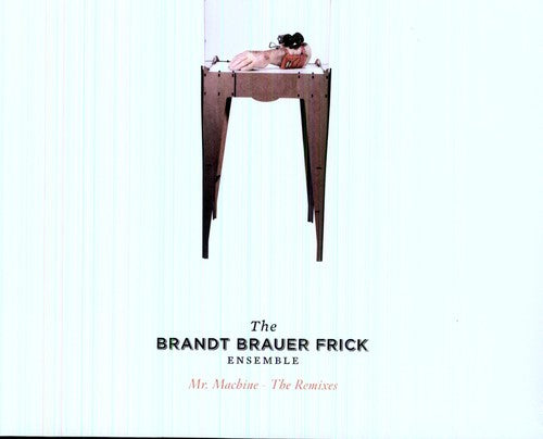 Brandt Brauer Frick: Mr. Machine: The Remixes