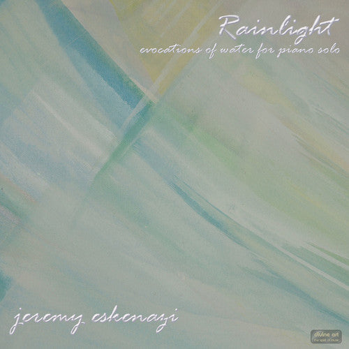 Liszt / Debussy / Chopin / Eskenazi: Rainlight: Evocations of Water for Piano Solo