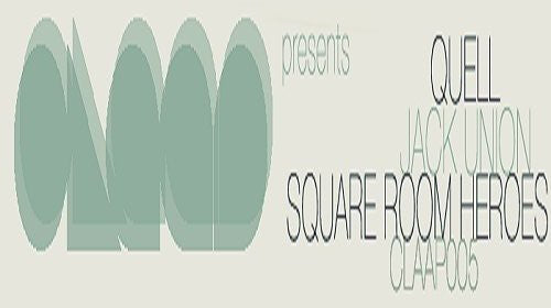 Quell / Union, Jack / Square Room Heroes: Claap Presents....