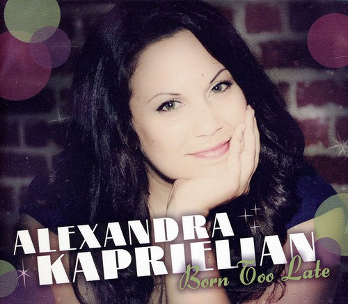 Kaprielian, Alexandra: Born Too Late