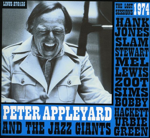 Appleyard, Peter: The Lost 1973 Sessions With Hank Jones, Slam Stewart, Mel Lewis,      Zoot Sims, Bobby Hackett, Herby Green