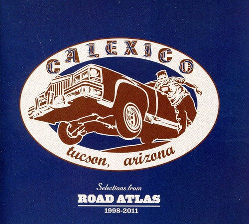 Calexico: Selections from Road Atlas 1998-2011