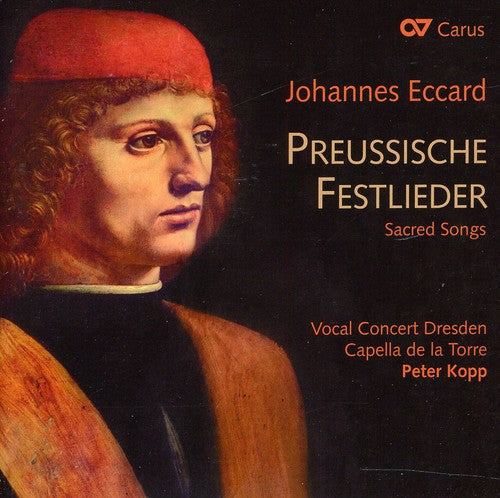 Eccard / Stobaeus / Vocal Concert Dresden / Kopp: Prussian Festive Songs: Preussische Festlieder