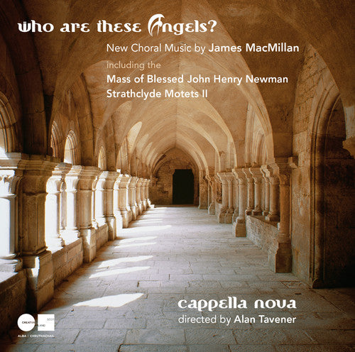 Macmillan / Cappella Nova / Tavener: Who Are These Angels