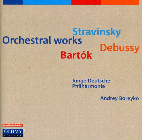 Bartok / Debussy / Stravinsky / Judp / Boreyko: Works for Orchestra