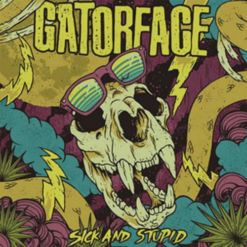 Gatorface: Sick & Stupid