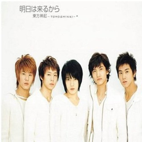 Tvxq!: Ashita Wa Kuru Kara-Because Tomorrow's Coming